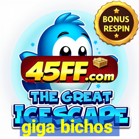 giga bichos